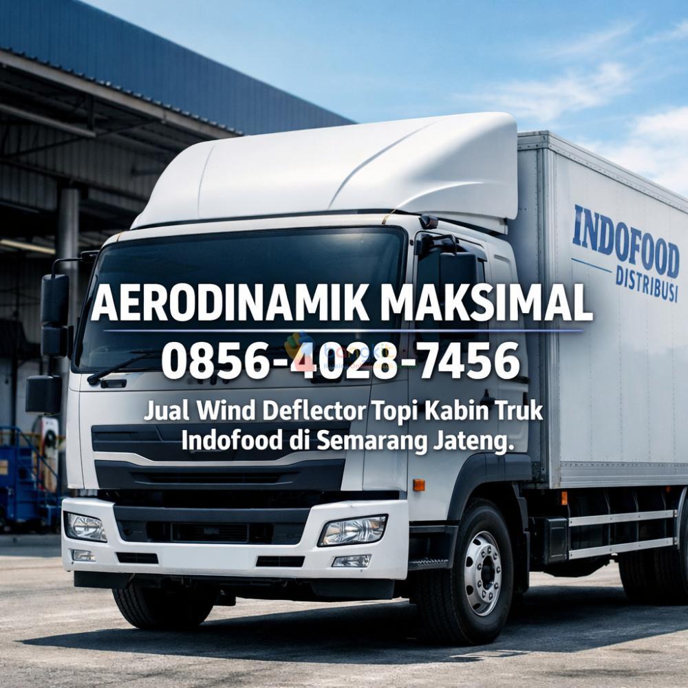 AERODINAMIK MAKSIMAL | 0856-4028-7456 Jual Wind Deflector Topi Kabin Truk Indofood di Semarang Jateng