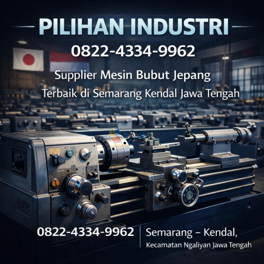 PILIHAN INDUSTRI – 0822-4334-9962 Supplier Mesin Bubut Jepang Terbaik di Semarang Kendal Jawa Tengah