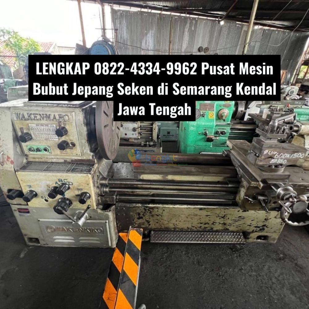 LENGKAP 0822-4334-9962 Pusat Mesin Bubut Jepang Seken di Semarang Kendal Jawa Tengah