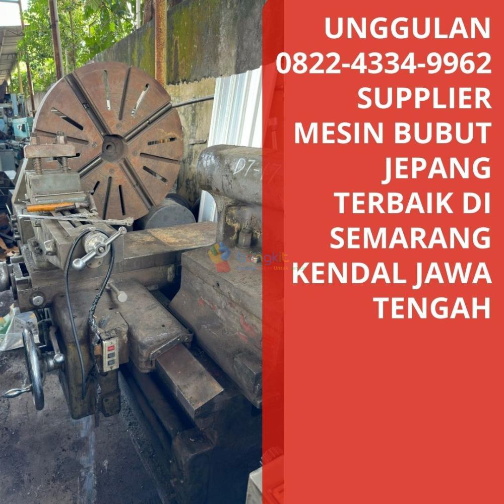 UNGGULAN 0822-4334-9962 Supplier Mesin Bubut Jepang Terbaik di Semarang Kendal Jawa Tengah