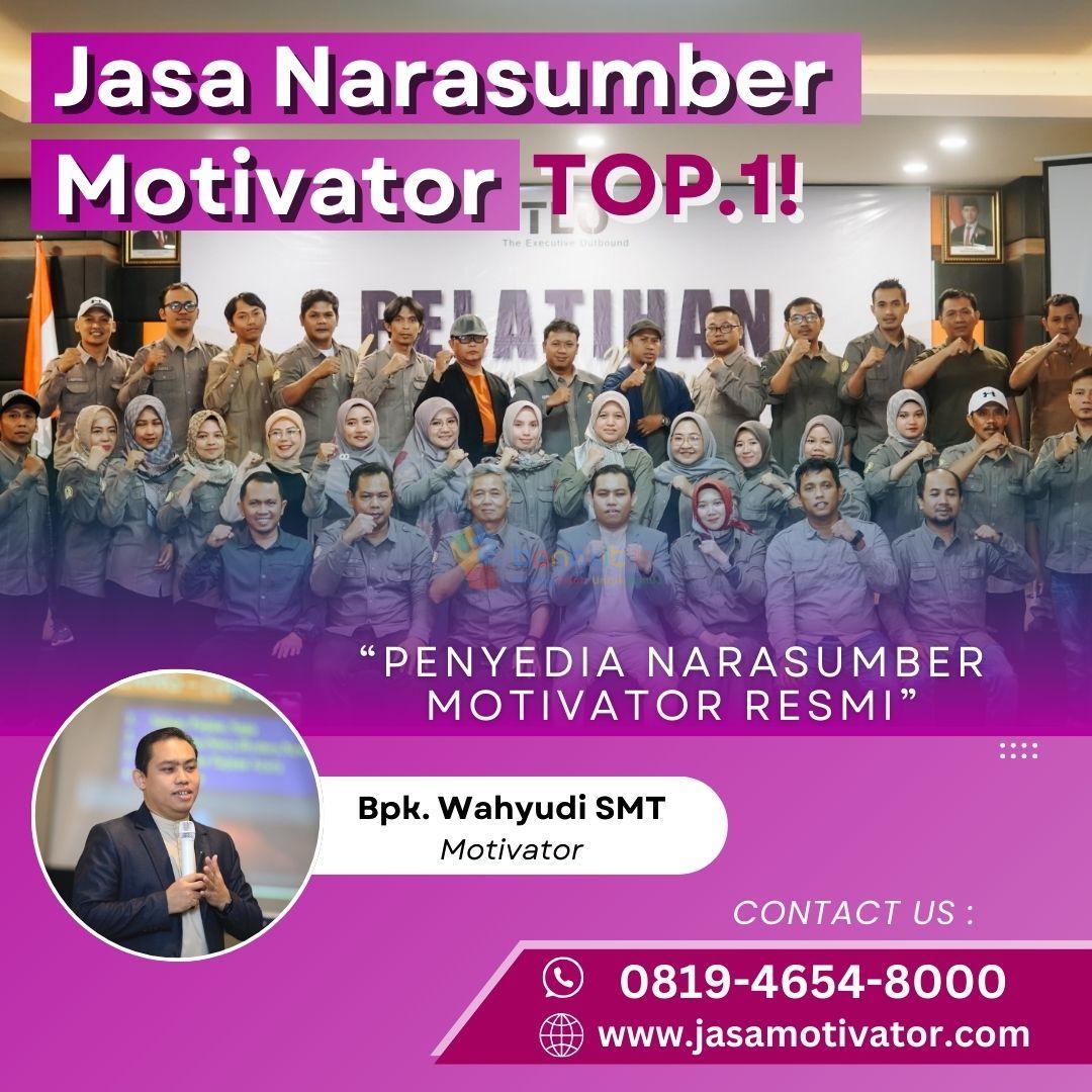 Narasumber Motivator Capacity Building Gresik, 0819-4654-8000
