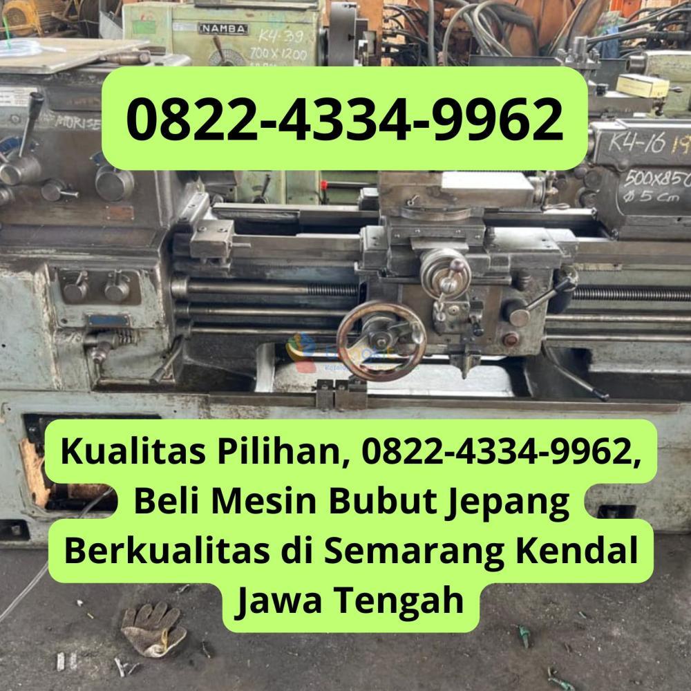 Kualitas Pilihan, 0822-4334-9962, Beli Mesin Bubut Jepang Berkualitas di Semarang Kendal Jawa Tengah
