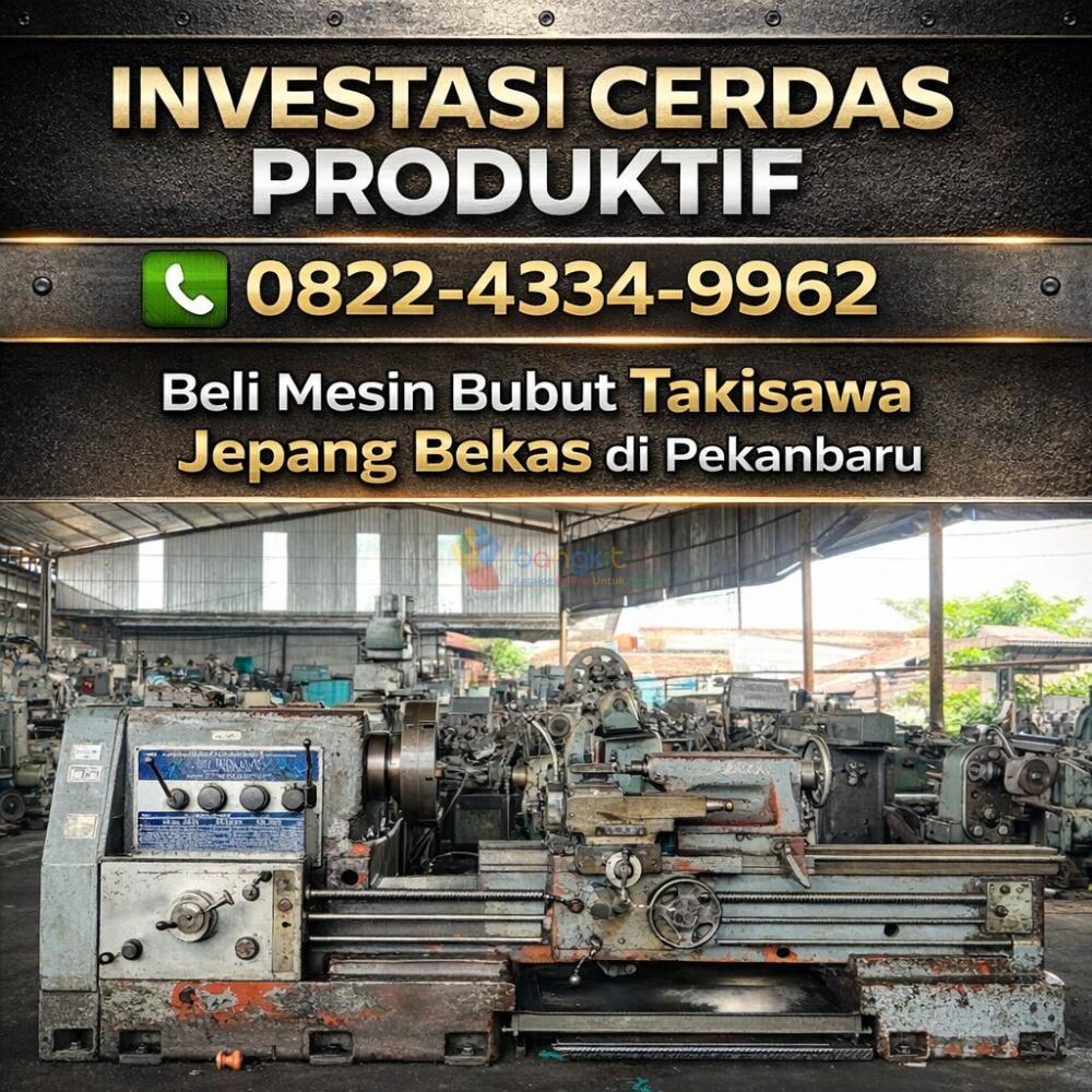 INVESTASI CERDAS PRODUKTIF 0822-4334-9962 Beli Mesin Bubut Takisawa Jepang Bekas di Pekanbaru