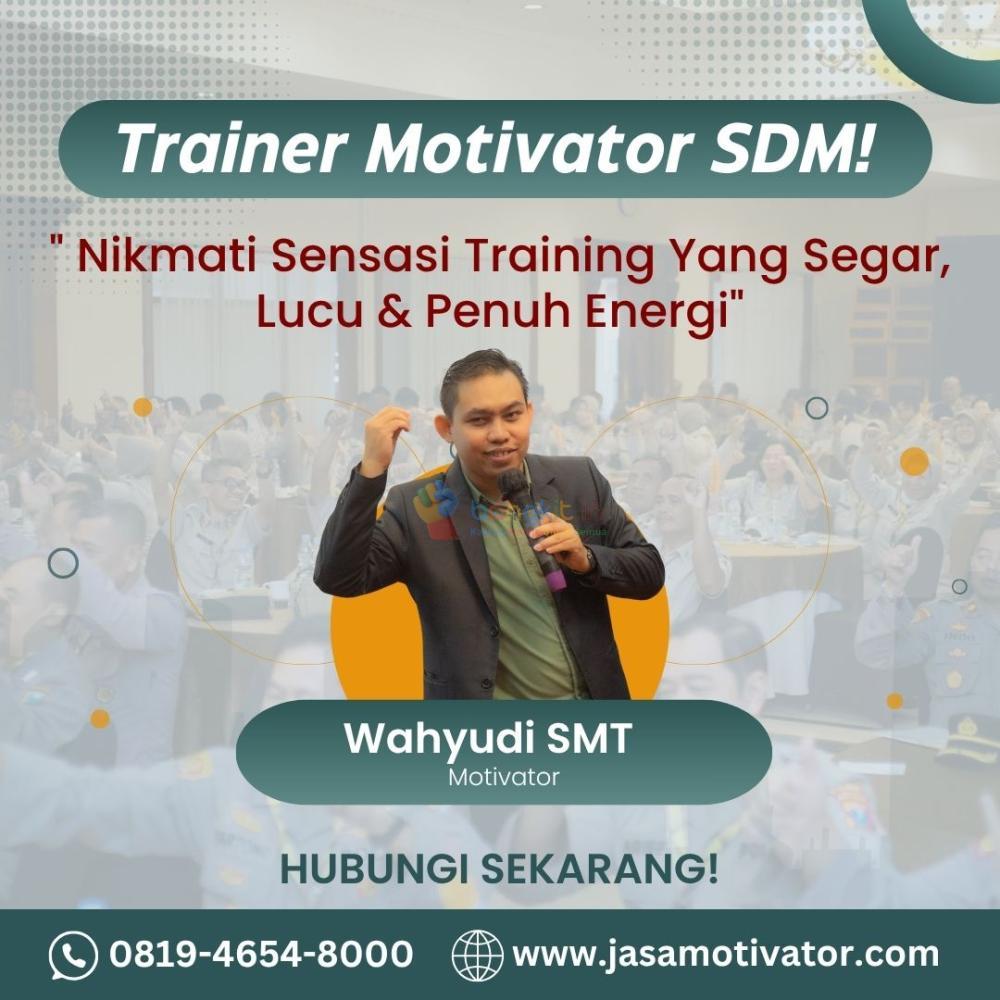 Motivator Leadership Bantul Terbaik, Coach Wahyudi SMT! (0819-4654-8000)