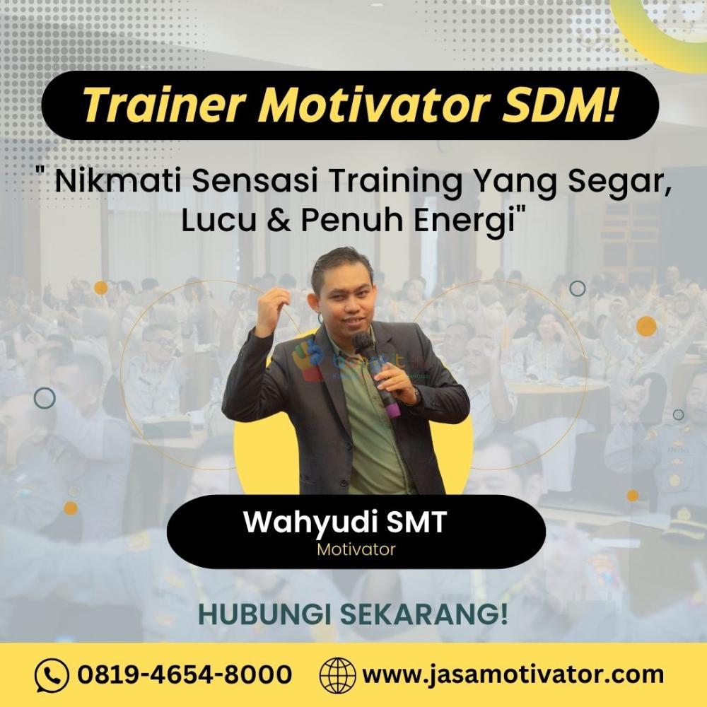 Motivator Pelatihan Capacity Building Bekasi, Energik  & Inspiring! (0819-4654-8000)